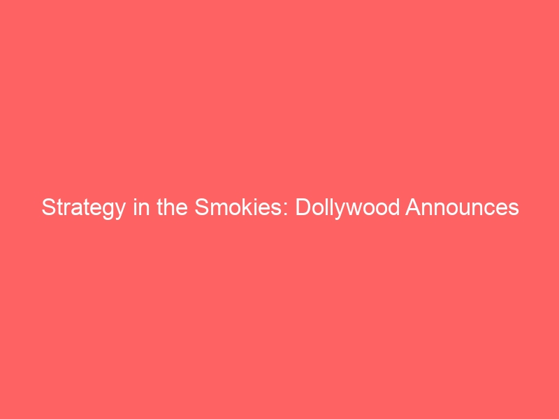 Strategy in the Smokies: Dollywood Announces Public Employee Appreciation Days for 2026